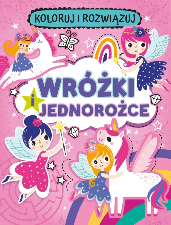 Wróżki i jednorożce. Koloruj i rozwiązuj