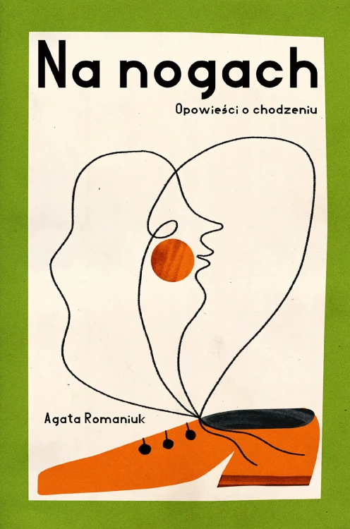 Na nogach. Opowieści o chodzeniu, Agata Romaniuk