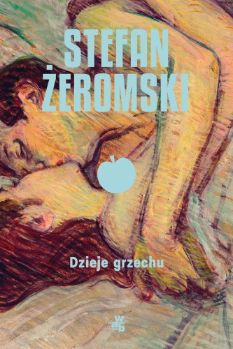 Dzieje grzechu, Stefan Żeromski