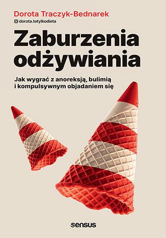 Zaburzenia odżywiania. Jak wygrać z anoreksją,...