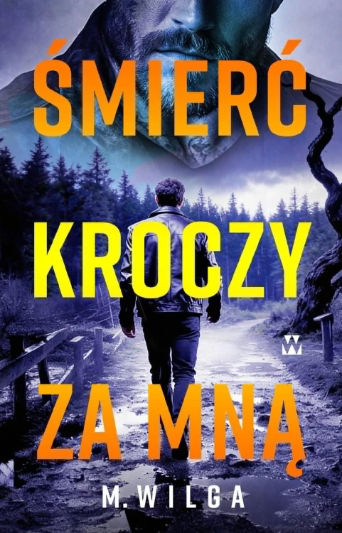 Śmierć kroczy za mną, M.Wilga
