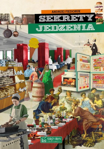 Sekrety jedzenia. Sekrety, Andrzej Fiedoruk