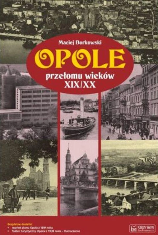 Opole przełomu wieków XIX/XX, Maciej Borkowski