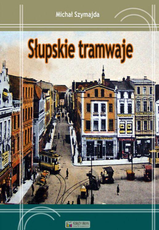 Słupskie tramwaje, Michał Szymajda