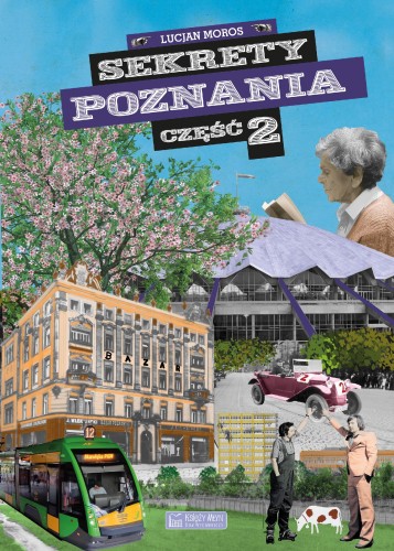 Sekrety Poznania. Część 2. Sekrety, Lucjan Moros