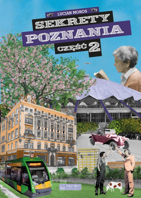 Sekrety Poznania. Część 2. Sekrety, Lucjan Moros