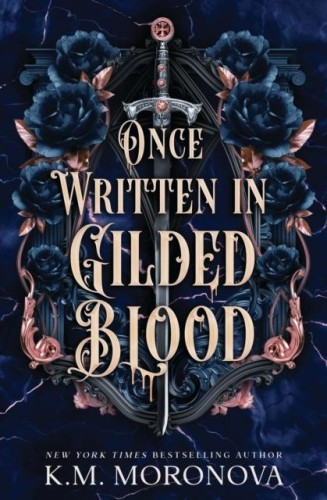 Once Written in Gilded Blood, K.M. Moronova