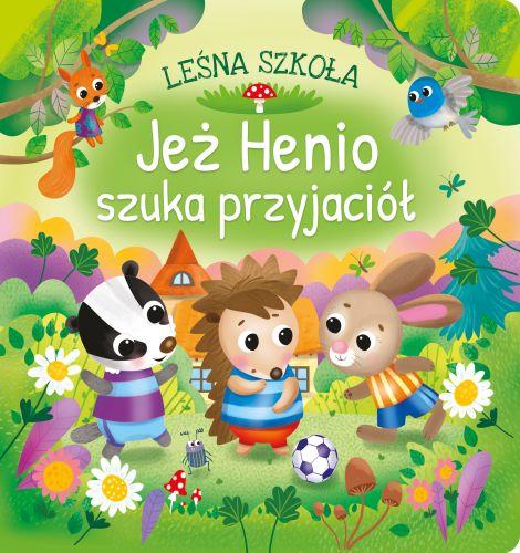 Jeż Henio szuka przyjaciół. Leśna szkoła