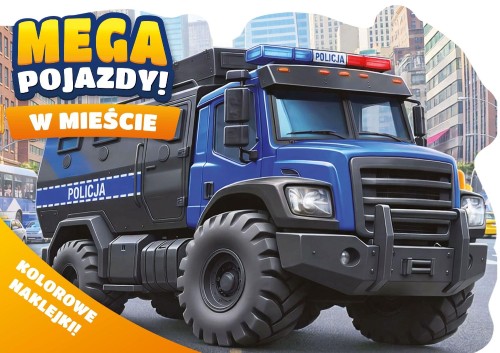 W mieście. Mega pojazdy! + kolorowe naklejki!