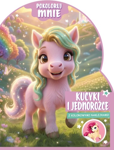 Kucyki i jednorożce. Pokoloruj mnie (z...
