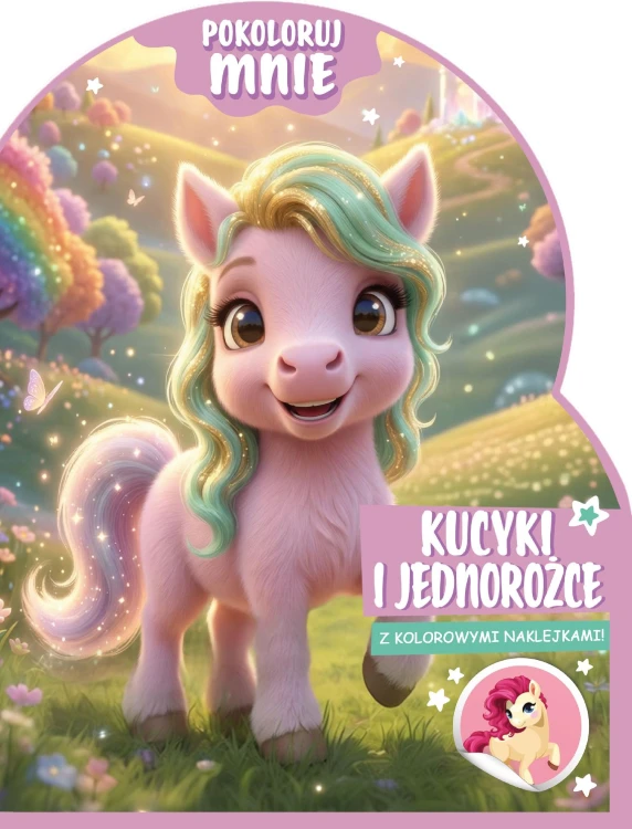 Kucyki i jednorożce. Pokoloruj mnie (z...