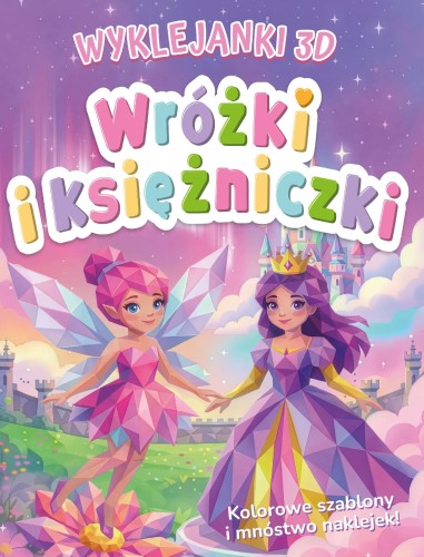 Wróżki i księżniczki. Wyklejanki 3D