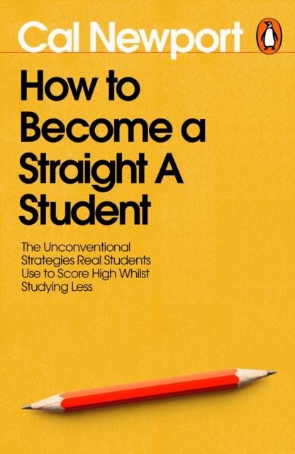 How to Become a Straight-A Student, Cal Newport