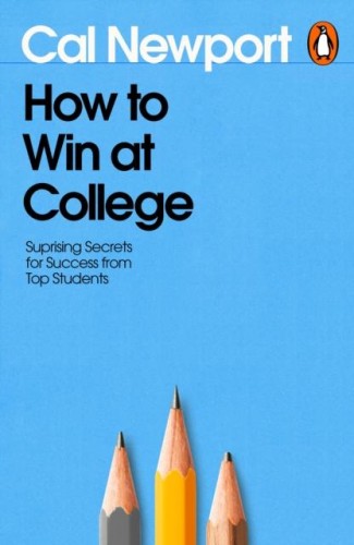 How to Win at College, Cal Newport