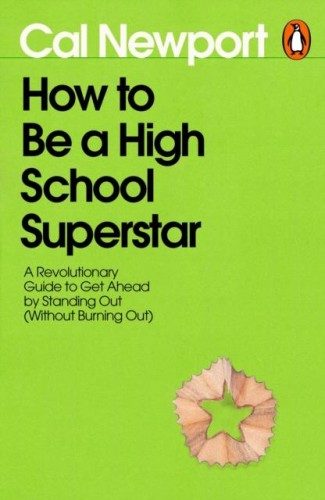 How to Be a High School Superstar, Cal Newport