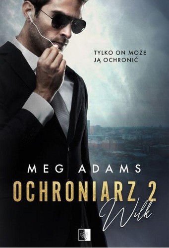 Wilk. Ochroniarz. Tom 2, Meg Adams