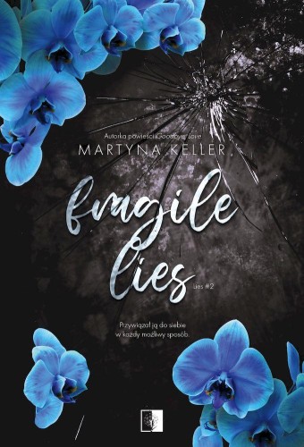Fragile Lies. Lies. Tom 2, Martyna Keller