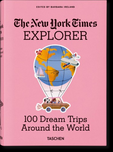 The New York Times Explorer. 100 Dream Trips...