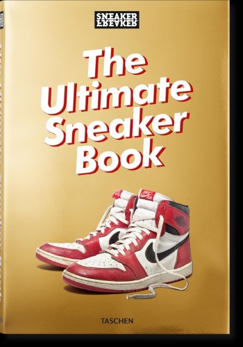 Sneaker Freaker. The Ultimate Sneaker Book...