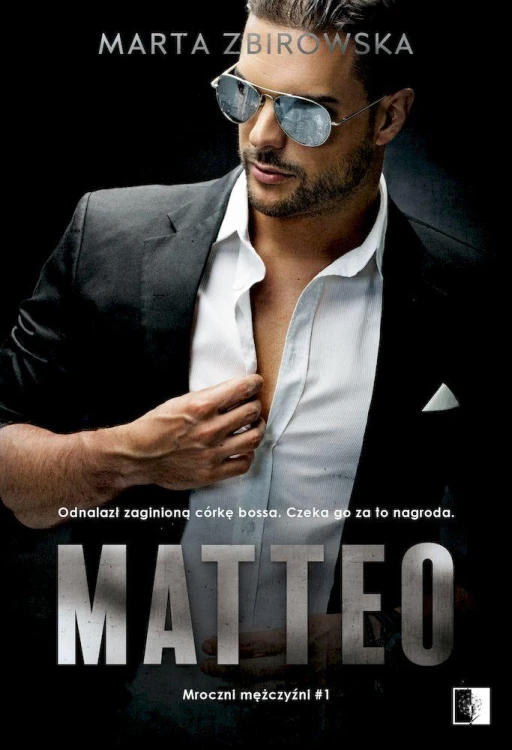 Matteo. Mroczni mężczyźni. Tom 1, Marta Zbirowska