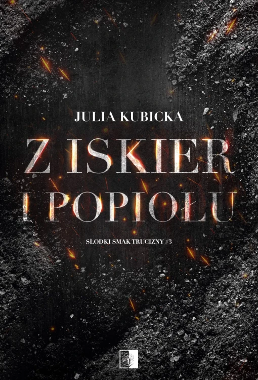Z iskier i popiołów. Słodki smak trucizny. Tom 3
