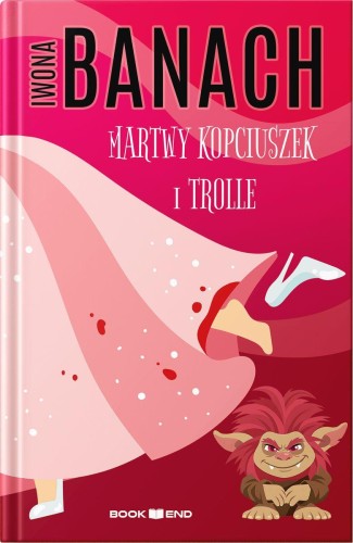 Martwy Kopciuszek i trolle, Iwona Banach