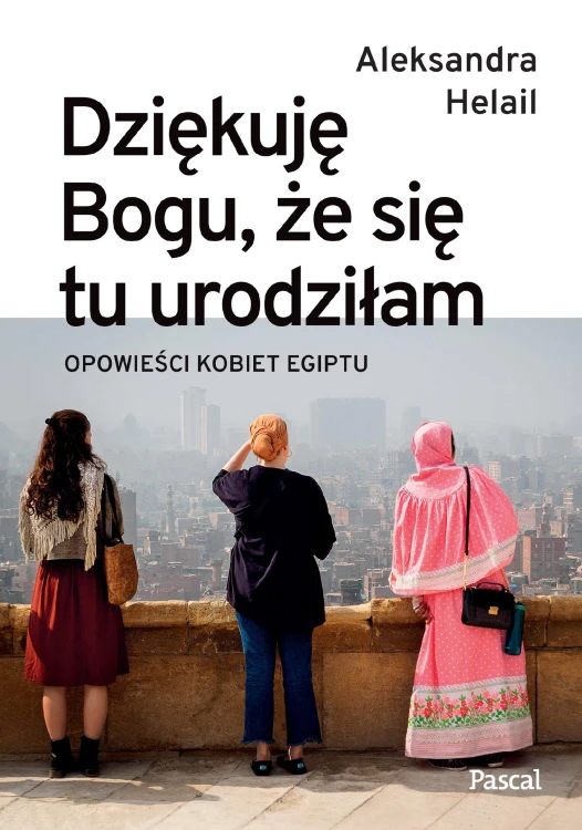 Dziękuję Bogu, że się tu urodziłam. Opowieści...