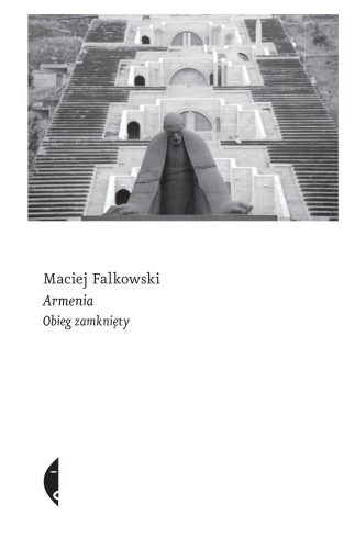 Armenia. Obieg zamknięty, Maciej Falkowski