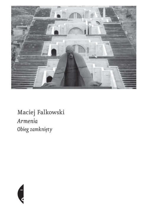 Armenia. Obieg zamknięty, Maciej Falkowski