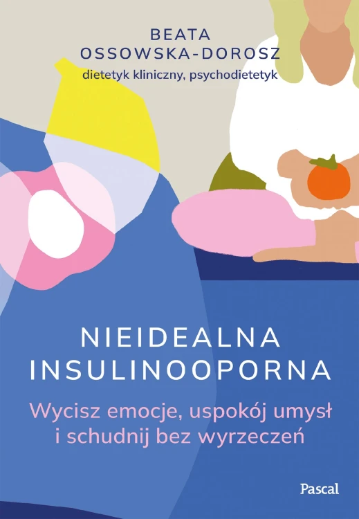 Nieidealna insulinooporna. Wycisz emocje,...