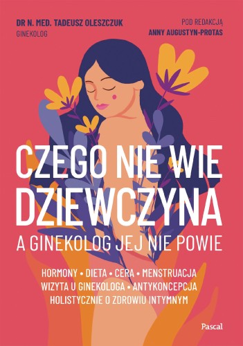 Czego nie wie dziewczyna, a ginekolog jej nie...