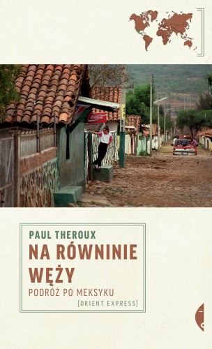 Na równinie węży. Podróż po Meksyku, Paul Theroux