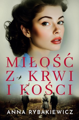 Miłość z krwi i kości wyd. 2, Anna Rybakiewicz