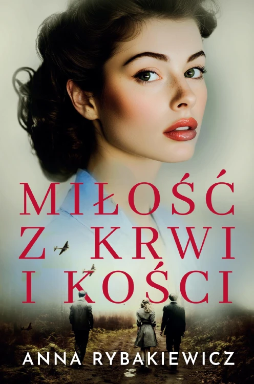 Miłość z krwi i kości wyd. 2, Anna Rybakiewicz