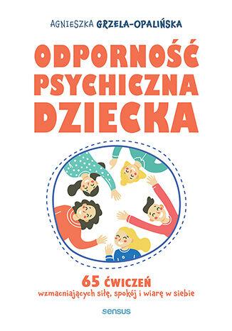 Odporność psychiczna dziecka. 65 ćwiczeń...