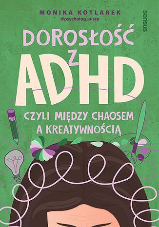 Dorosłość z ADHD, czyli między chaosem a...