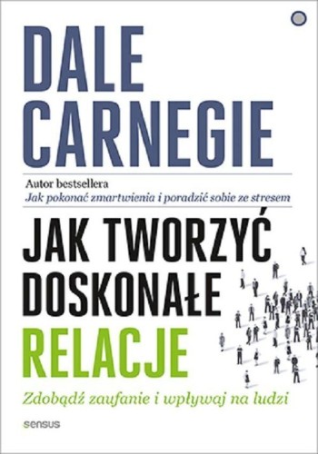 Jak tworzyć doskonałe relacje. Zdobądź...