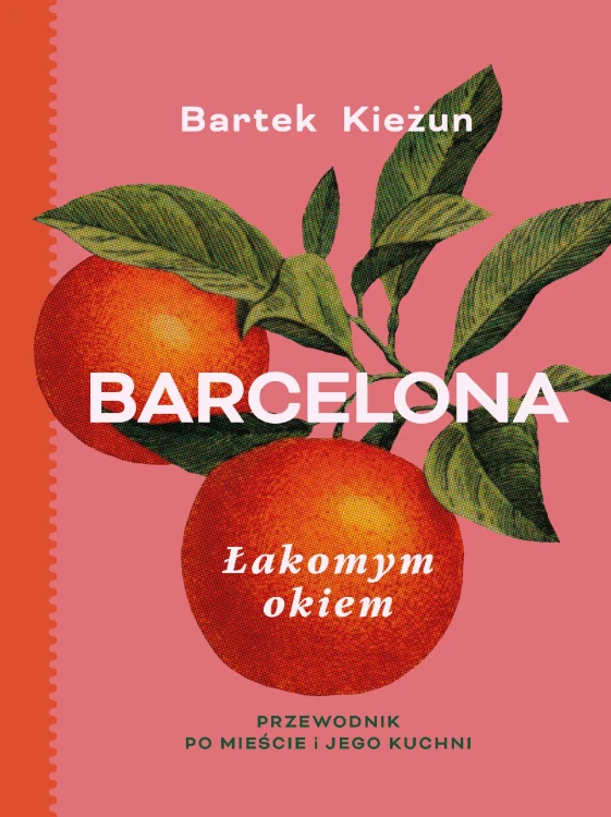 Barcelona. Łakomym okiem. Przewodnik po...