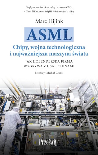 ASML. Chipy, wojna technologiczna i...