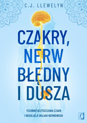 Czakry, nerw błędny i dusza. Techniki...