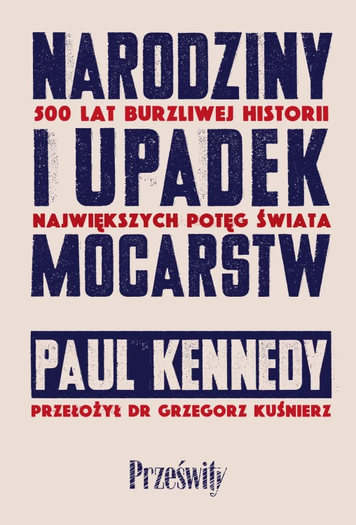 Narodziny i upadek mocarstw. 500 lat burzliwej...