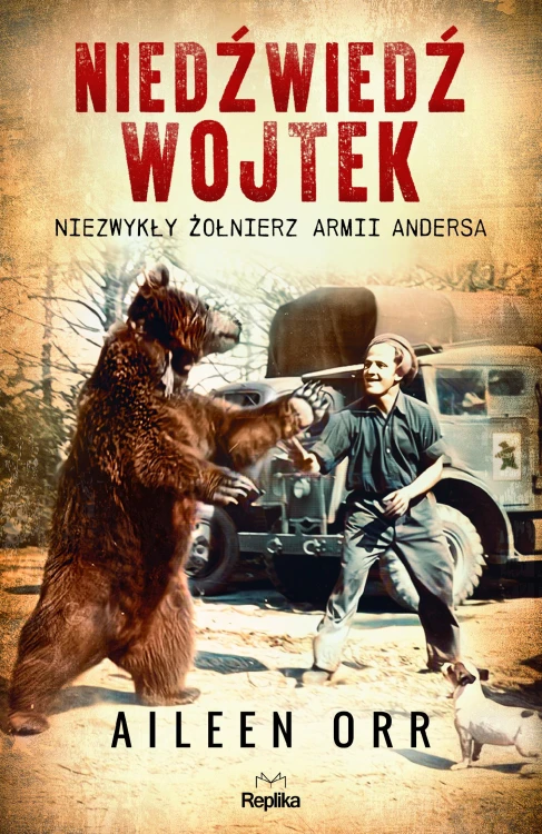Niedźwiedź Wojtek. Niezwykły żołnierz Armii...