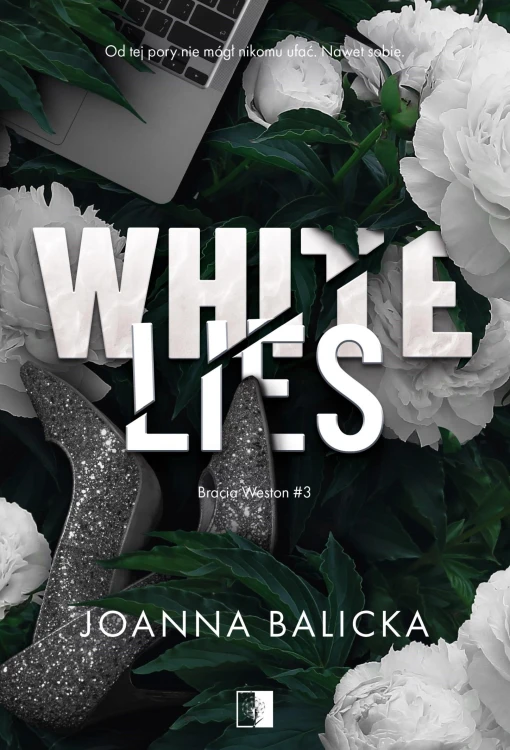 White Lies. Bracia Weston. Tom 3, Joanna Balicka