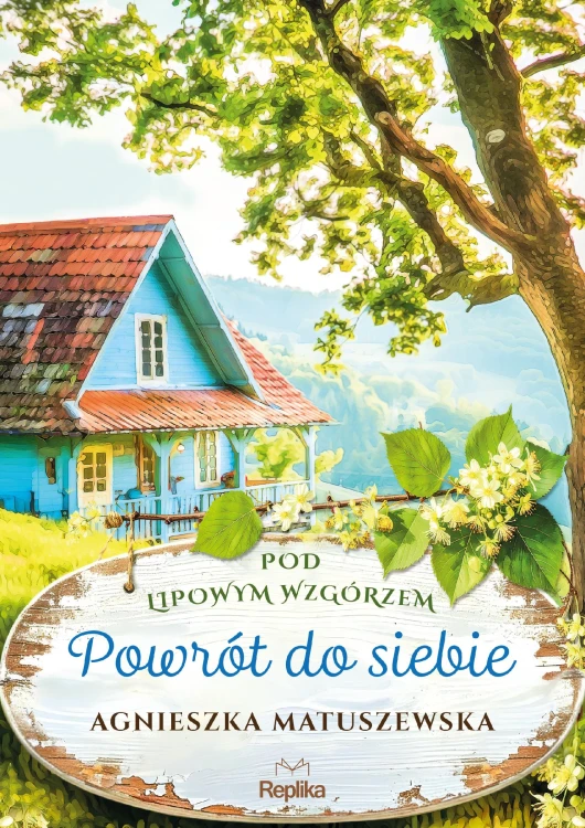 Powrót do siebie. Pod lipowym wzgórzem. Tom 1