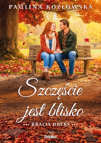Szczęście jest blisko. Bracia Dreks. Tom 3