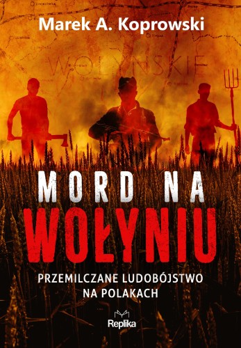 Mord na Wołyniu. Przemilczane ludobójstwo na...