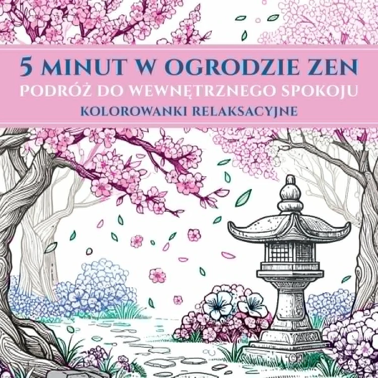 5 minut w ogrodzie ZEN. Podróż do wewnętrznego...