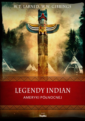 Legendy Indian Ameryki Północnej. Wierzenia i...