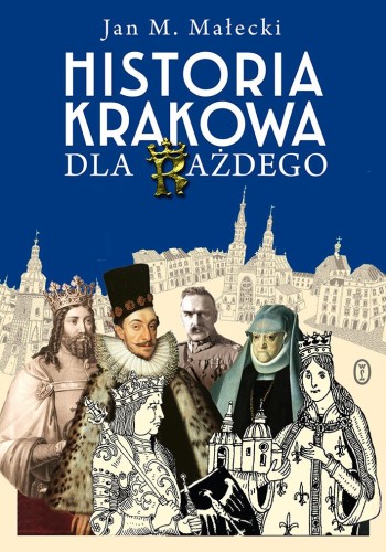 Historia Krakowa dla każdego wyd. 2025