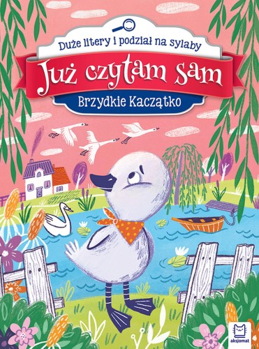 Brzydkie kaczątko. Już czytam sam. Duże litery...
